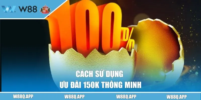 Cách sử dụng ưu đãi 150k thông minh