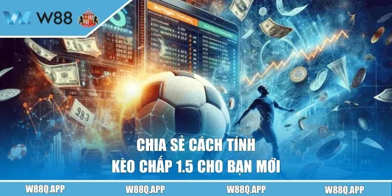 Chia sẻ cách tính kèo chấp 1 1/2 cho bạn mới