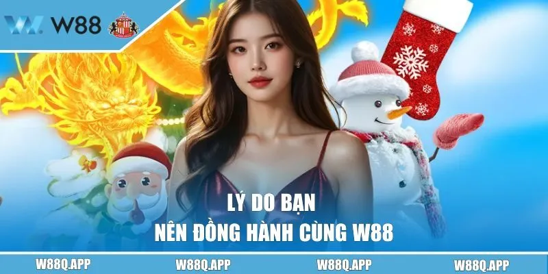 Những lý do bạn nên đồng hành với nhà cái W88