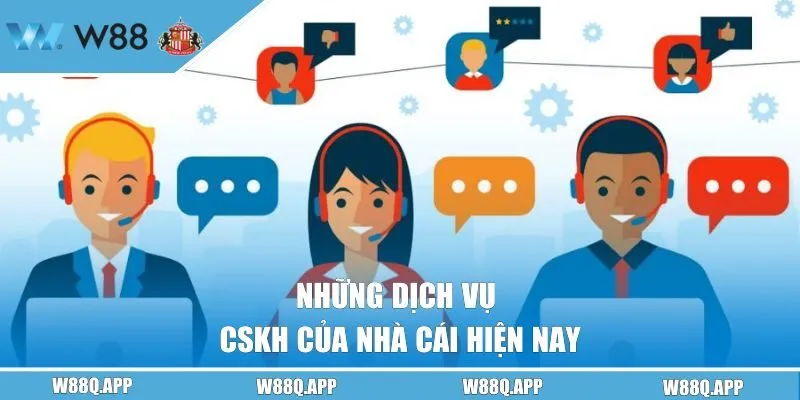 Những dịch vụ cskh của nhà cái hiện nay