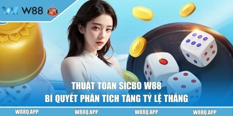 Thuật Toán Sicbo W88 - Bí Quyết Phân Tích Tăng Tỷ Lệ Thắng